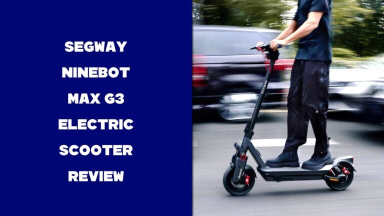 Segway Ninebot Max G3 Electric Scooter Review In 2026